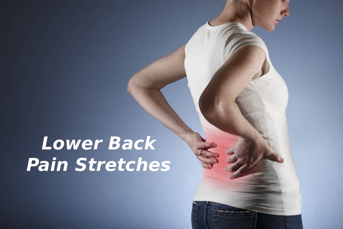 Lower Back Pain Stretches – Best Stretches for Back Pain Relief