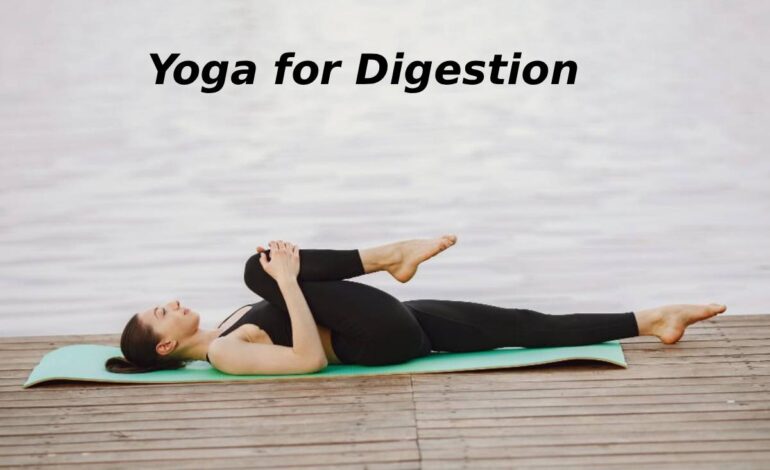 Yoga for Digestion: Best Poses to Relieve Gas & Bloating Fast!
