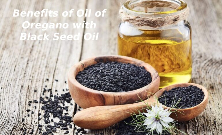Advantages of Oil of Oregano with Black Seed Oil