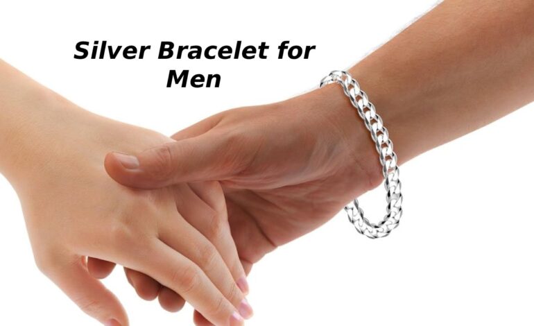 An Overview of Silver Bracelet for Men Design